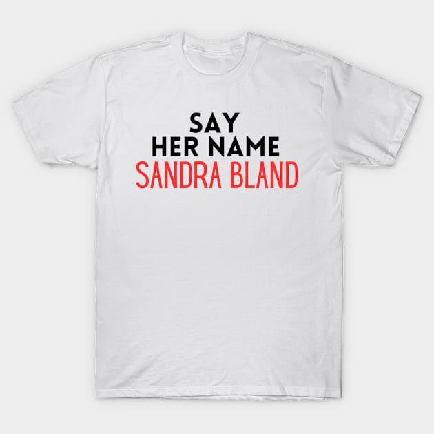 say her name sandra bland T-Shirt by MusDy4you